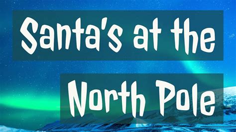 Santa Tracker 2018: The North Pole (6:48 p.m.) - YouTube