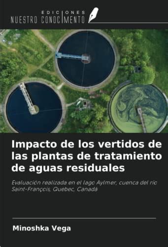 Impacto de los vertidos de las plantas de tratamiento de aguas residuales: Evaluación realizada ...