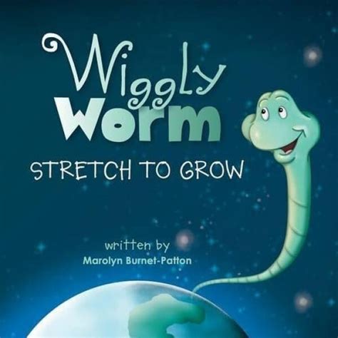 Wiggly Worm: Stretch to Grow by Marolyn Burnet-Patton | Bookstore of ...