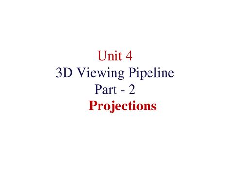 PPT - Unit 4 3D Viewing Pipeline Part - 2 PowerPoint Presentation, free download - ID:9421838