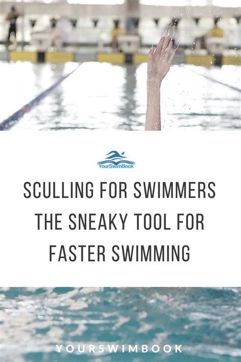 Sculling for Swimmers: The Sneaky Tool for Faster Swimming | Swimming workout, Swimming drills ...