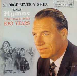 George Beverly Shea – George Beverly Shea Sings Hymns That Have Lived 100 Years (1961, Vinyl ...