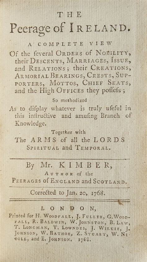 The Peerage of Ireland. A Complete View of the Several Orders of Nobility, their Descents ...