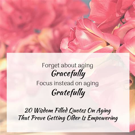 20 Wisdom Filled Quotes On Aging That Prove Getting Older Is Empowering – Life Traveled In Stilettos