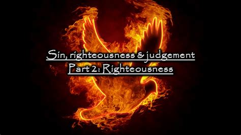 Sin, righteousness & judgement - Part 2: Righteousness - YouTube