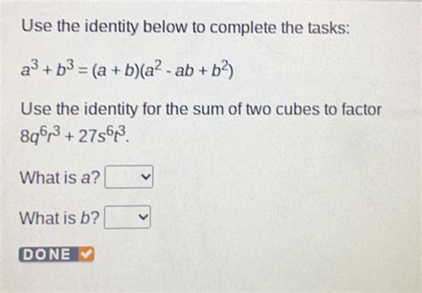 Solved: Use the identity below to complete the tasks: a3+b3=[algebra ...