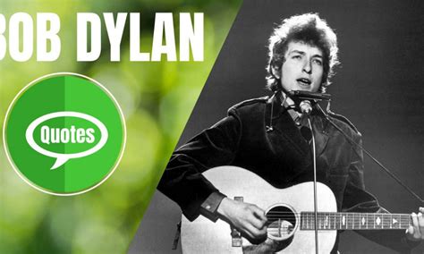 88 Bob Dylan Quotes To Make You Think About Life & Success