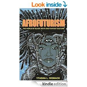 Afrofuturism: The World of Black Sci-Fi and Fantasy Culture - Kindle edition by Ytasha L. Womack ...