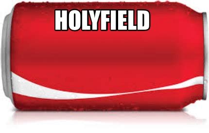 Meme Creator - Funny Holyfield Meme Generator at MemeCreator.org!