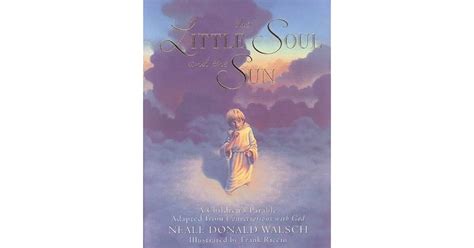 The Little Soul and the Sun: A Children's Parable Adapted from Conversations With God by Neale ...