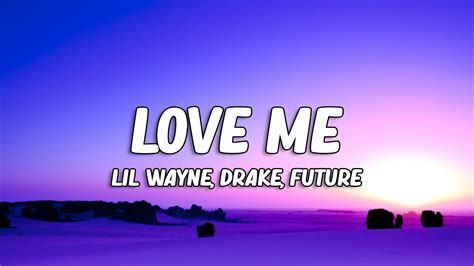 Lil Wayne - Love Me ft. Drake, Future (Lyrics) - YouTube