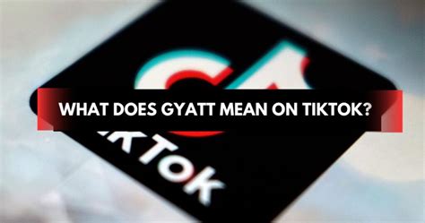 What Does Gyatt Mean on Tiktok? Meaning Explained Here