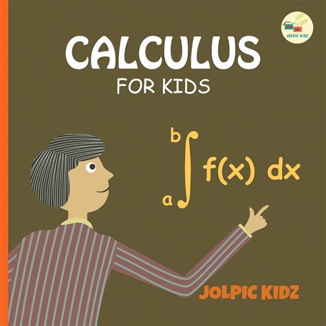 Calculus for Kids: Basic Concepts of Calculus for Beginners - Kindle edition by KIDZ, JOLPIC ...