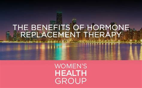 The Benefits Of Hormone Replacement Therapy - Women's Health Group Chicago