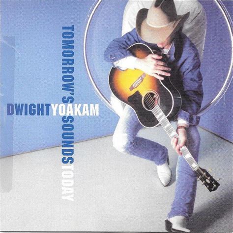 Dwight Yoakam - Tomorrow's Sounds Today | Releases | Discogs