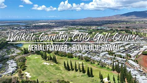 Waikele Country Club Golf Course - Oahu Drone Flyover (4K) - YouTube