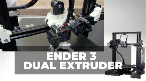 Best Creality Ender 3 Dual Extruder Upgrades (Pro/V2/S1) - 3DSourced