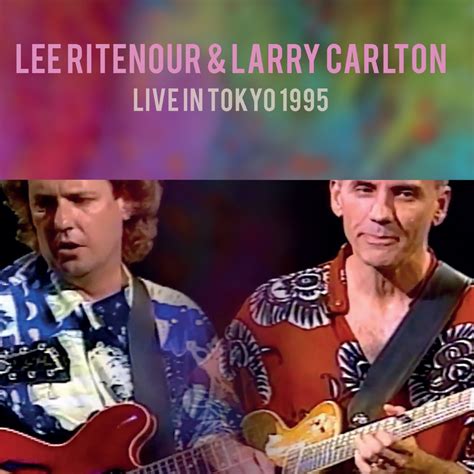 ‎Live on Wowow Tokyo, 1995 by Larry Carlton & Lee Ritenour on Apple Music