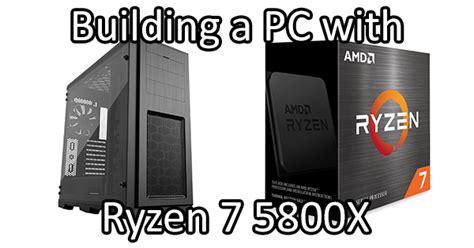 Building a 4K Gaming PC with the Ryzen 7 5800X | LaptrinhX / News