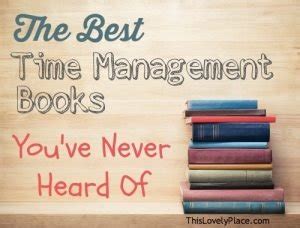 The Best Time Management Books You’ve Never Heard Of – This Lovely Place