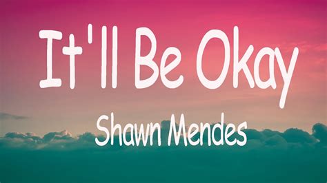 Shawn Mendes - It'll Be Okay (Lyrics) - YouTube