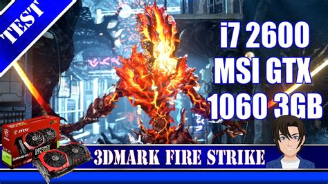 3Dmark Fire Strike Benchmark Test i7 2600 + MSI GTX 1060 3GB 2017 - YouTube