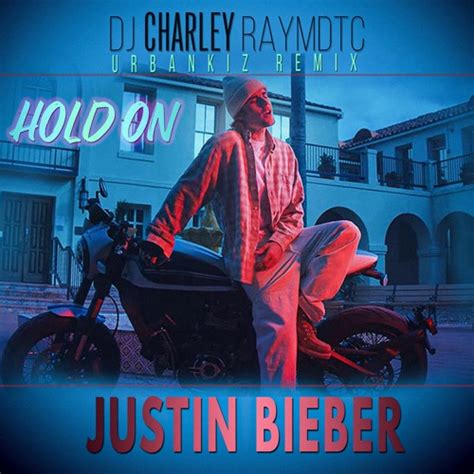 Stream Justin Bieber - Hold On (Urbankiz /Urbanzouk Remix) by DJ Charley Raymdtc | Listen online ...