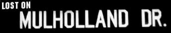 Lost on Mulholland Dr.
