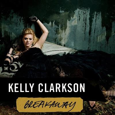 Kelly Clarkson - Breakaway Lyrics | Rate These Lyrics