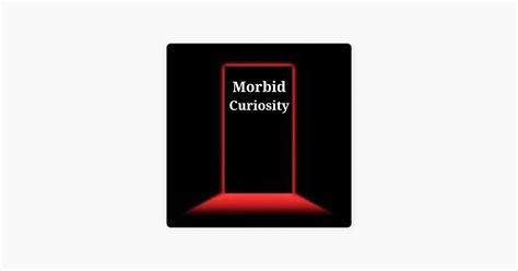 ‎Morbid Curiosity on Apple Podcasts