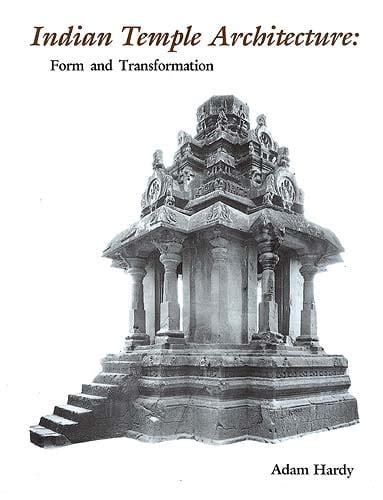 Indian Temple Architecture: Form and Transformation (The Karnata Dravida Tradition 7th to 13th ...