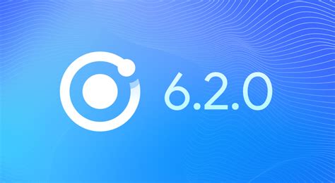 Announcing Ionic v6.2 - Ionic Blog