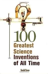 Amazon.com: 100 Greatest Science Inventions of All Time (9781591582649): Kendall Haven: Books