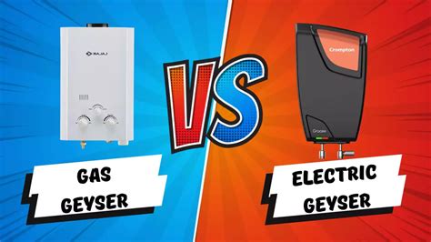 Gas Geyser vs Electric Geyser: Which is Better