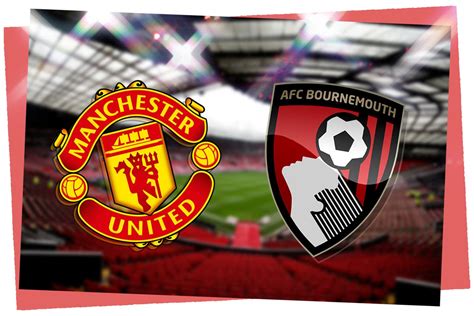 Manchester United vs Bournemouth LIVE! Premier League match stream ...