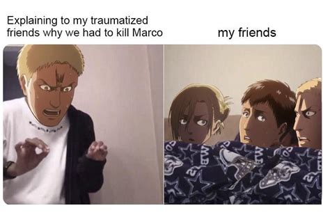 Reiner: *explaining to my traumatized friends why we had to kill Marco ...