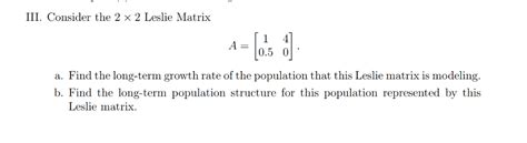 Solved 111. Consider the 2 × 2 Leslie Matrix A=10.5 0 a. | Chegg.com