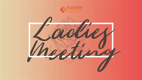 Ladies Meeting - No dates • Fusion Church