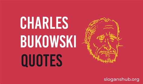 70 Best Charles Bukowski Quotes on Love, Life & Writing Slogans Hub