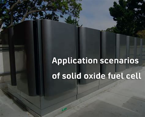 Application and development of solid oxide fuel cell - The Best lithium ion battery suppliers ...