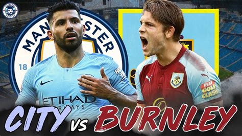 Manchester City Vs Burnley: (Kick-off, Match Preview, Predicted Line-up ...