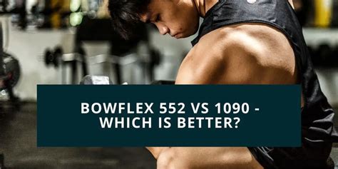 Bowflex 552 vs 1090 - Which is Better? A Comparison | DumbbellsReview.com