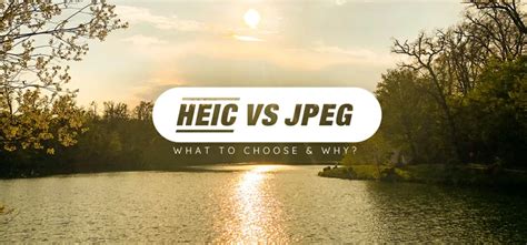 HEIC vs JPEG: What to Choose & Why?