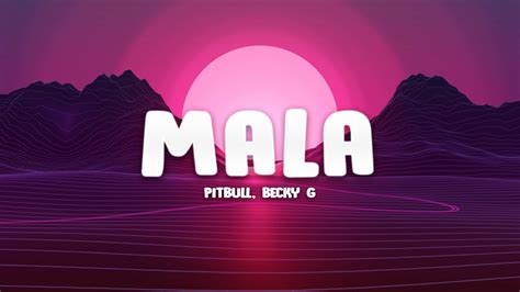 Pitbull - Mala (Letra / Lyrics) Ft. Becky G - YouTube