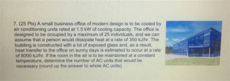 7. (25 Pts) A small business office of modern design is to be cooled by air... - HomeworkLib