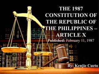 THE 1987 CONSTITUTION OF THE REPUBLIC OF THE PHILIPPINES – ARTICLE X | PPT