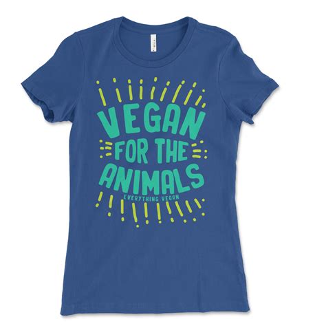 Vegan For The Animals Women's Shirt | Everything Vegan