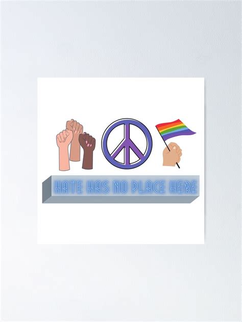 "Hate has NO place here" Poster by Hannah-B9 | Redbubble