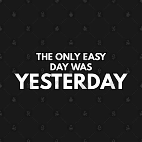 Only easy day was Yesterday - Motivation - T-Shirt | TeePublic