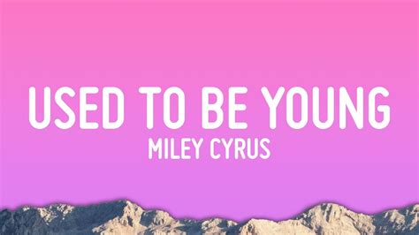 Miley Cyrus - Used To Be Young (Lyrics) - YouTube